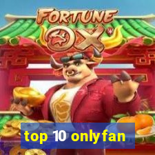 top 10 onlyfan